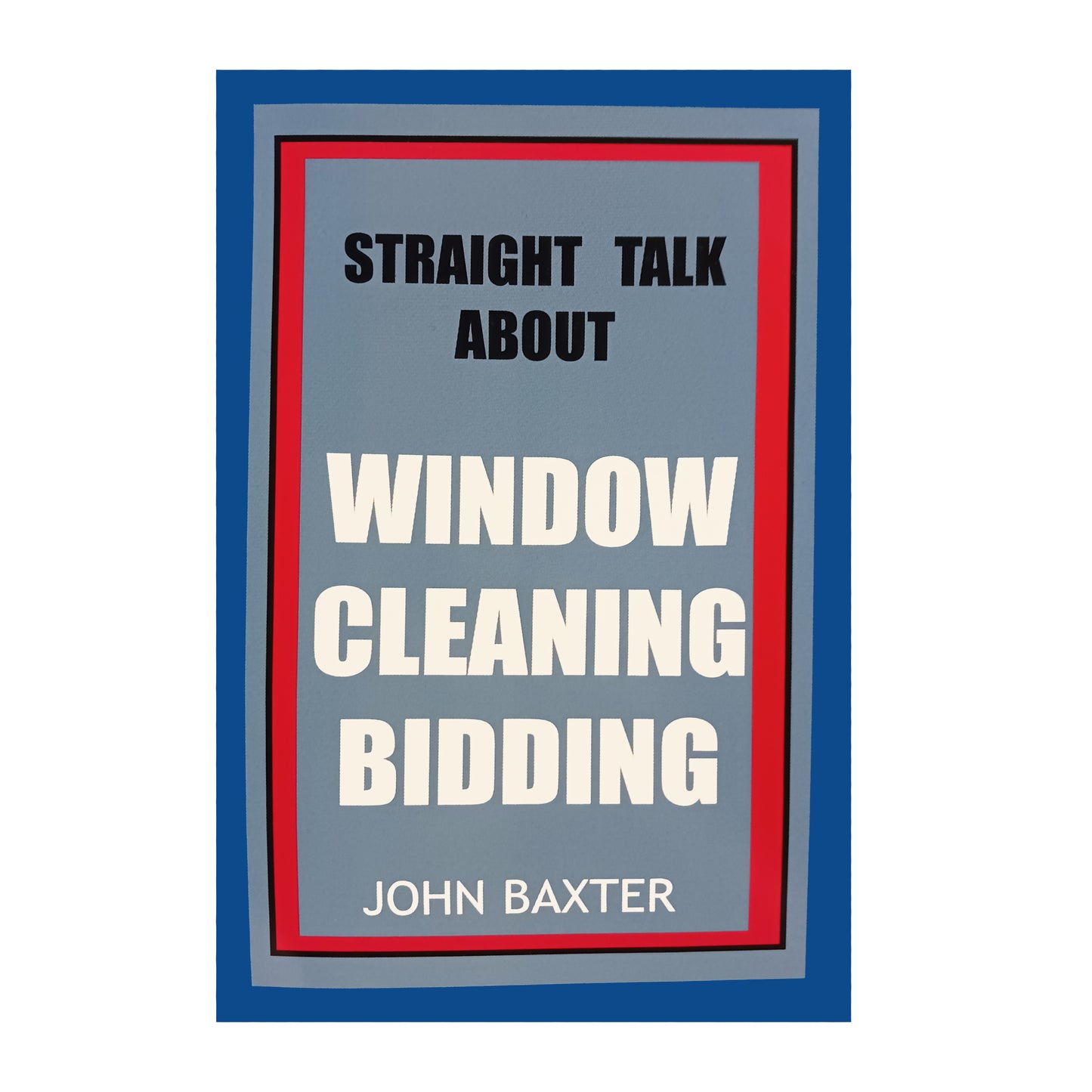 Straight Talk About Window Cleaning Bidding Book